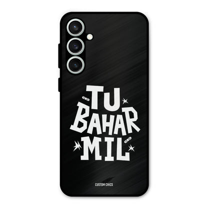 Tu Bahar Mil Samsung Galaxy S23 Mobile Back Cover - Typography PrintShield Case