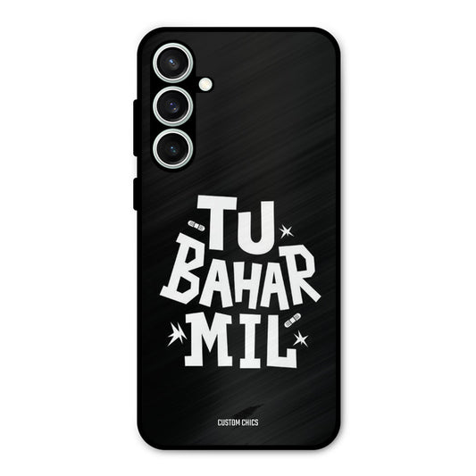 Tu Bahar Mil Samsung Galaxy S23 Mobile Back Cover - Typography PrintShield Case