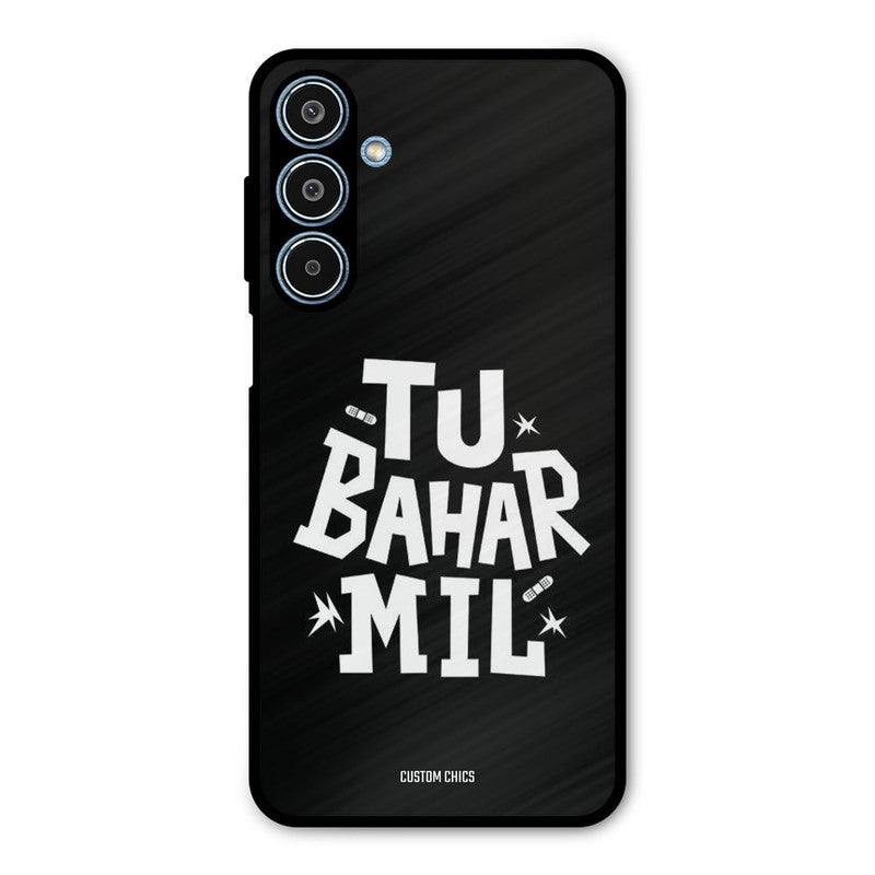 Tu Bahar Mil Samsung Galaxy M35 5G Mobile Back Cover - Typography PrintShield Case