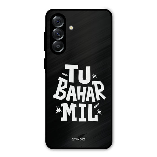 Tu Bahar Mil Samsung Galaxy A36 Mobile Back Cover - Typography PrintShield Case
