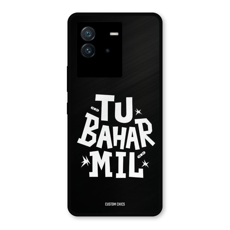 Tu Bahar Mil iQoo Neo 6 Mobile Back Cover - Typography PrintShield Case