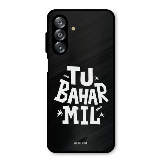 Tu Bahar Mil Samsung Galaxy A26 Mobile Back Cover - Typography PrintShield Case