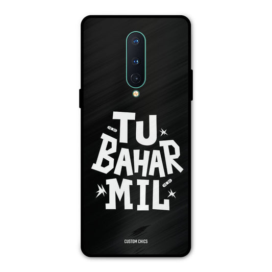 Tu Bahar Mil Oneplus 8 Mobile Back Cover - Typography PrintShield Case