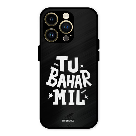 Tu Bahar Mil iPhone 14 Pro Max Mobile Back Cover - Typography PrintShield Case