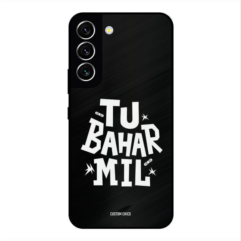 Tu Bahar Mil Samsung Galaxy S22 Mobile Back Cover - Typography PrintShield Case