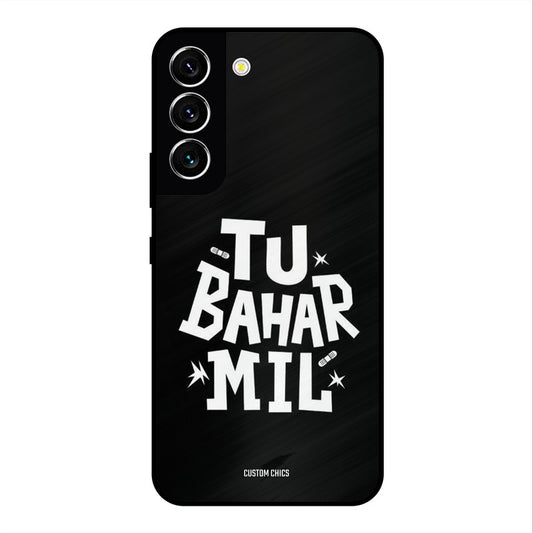 Tu Bahar Mil Samsung Galaxy S22 Mobile Back Cover - Typography PrintShield Case