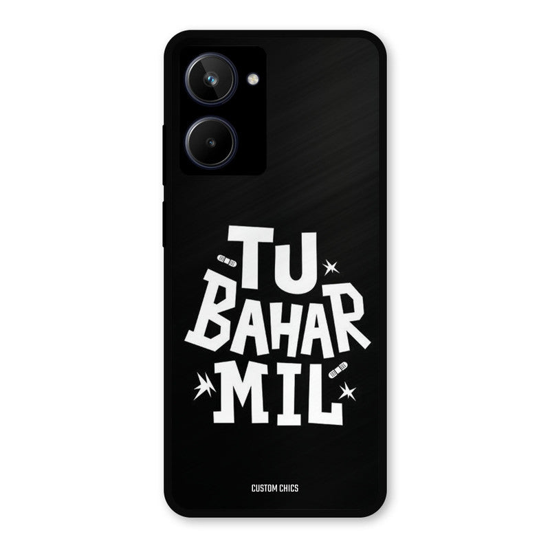 Tu Bahar Mil Realme 10 Mobile Back Cover - Typography PrintShield Case