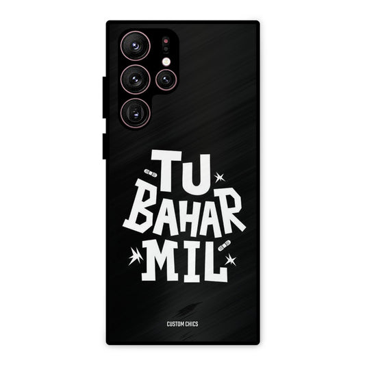 Tu Bahar Mil Samsung Galaxy S22 Ultra Mobile Back Cover - Typography PrintShield Case