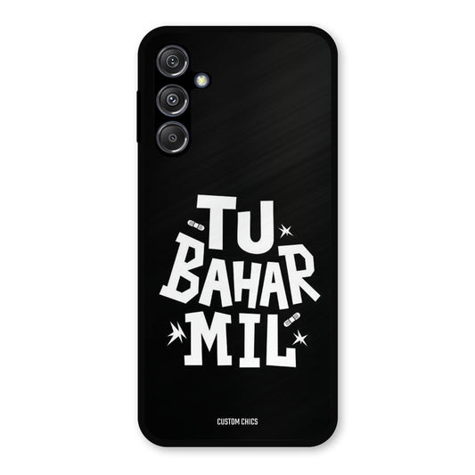 Tu Bahar Mil Samsung Galaxy M34 5G Mobile Back Cover - Typography PrintShield Case