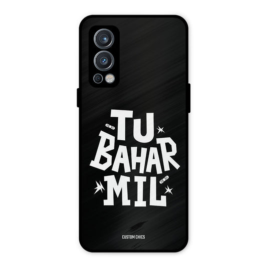Tu Bahar Mil OnePlus Nord 2 5G Mobile Back Cover - Typography PrintShield Case