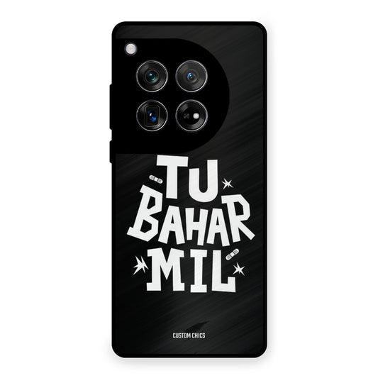 Tu Bahar Mil OnePlus 12 Mobile Back Cover - Typography PrintShield Case