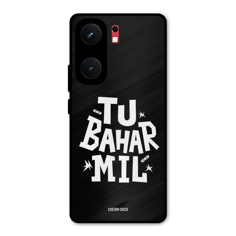 Tu Bahar Mil iQOO Neo 9 Pro Mobile Back Cover - Typography PrintShield Case