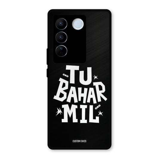 Tu Bahar Mil Vivo V27 Pro Mobile Back Cover - Typography PrintShield Case