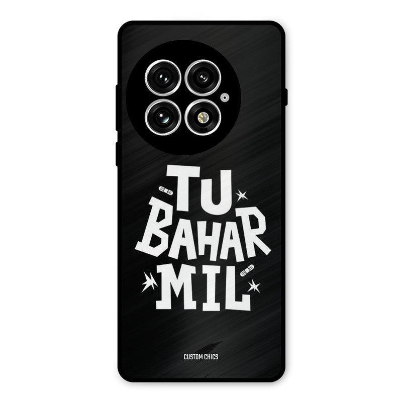 Tu Bahar Mil Oneplus 13 Mobile Back Cover - Typography PrintShield Case