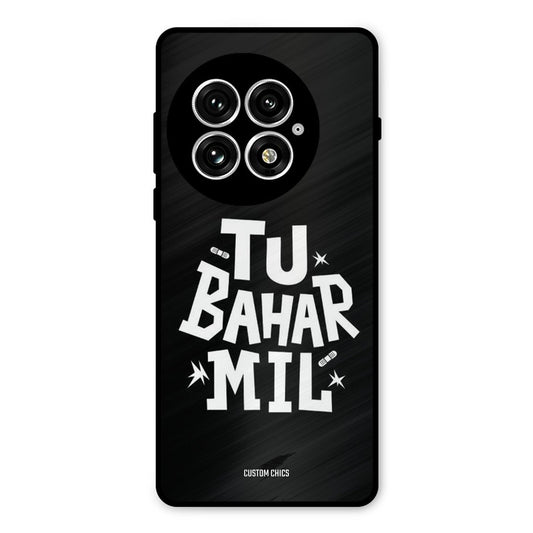 Tu Bahar Mil Oneplus 13 Mobile Back Cover - Typography PrintShield Case