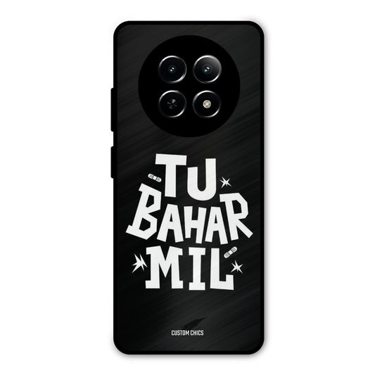 Tu Bahar Mil Realme Narzo N65 Mobile Back Cover - Typography PrintShield Case