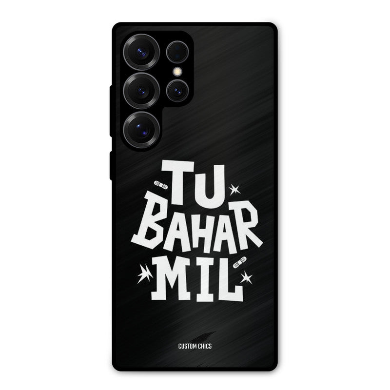 Tu Bahar Mil Samsung Galaxy S25 Ultra Mobile Back Cover - Typography PrintShield Case