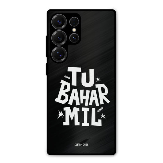 Tu Bahar Mil Samsung Galaxy S25 Ultra Mobile Back Cover - Typography PrintShield Case