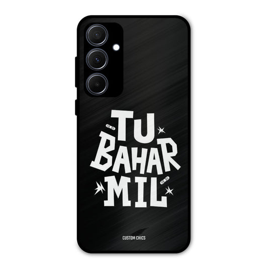 Tu Bahar Mil Samsung Galaxy A35 5G Mobile Back Cover - Typography PrintShield Case