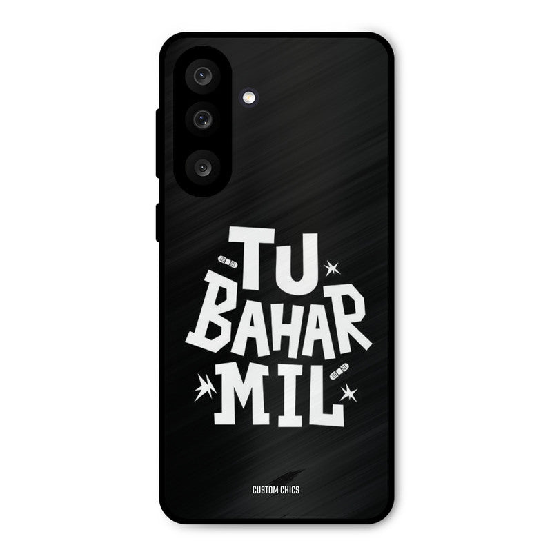 Tu Bahar Mil Samsung Galaxy M56 Mobile Back Cover - Typography PrintShield Case