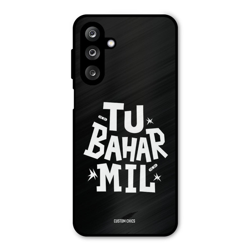 Tu Bahar Mil Samsung Galaxy M36 Mobile Back Cover - Typography PrintShield Case
