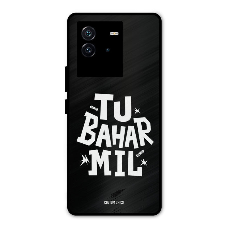 Tu Bahar Mil iQOO Neo 6 5G Mobile Back Cover - Typography PrintShield Case