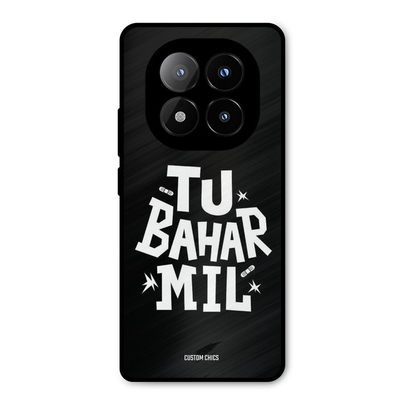 Tu Bahar Mil Redmi Note 14 Pro Plus 5G Mobile Back Cover - Typography PrintShield Case