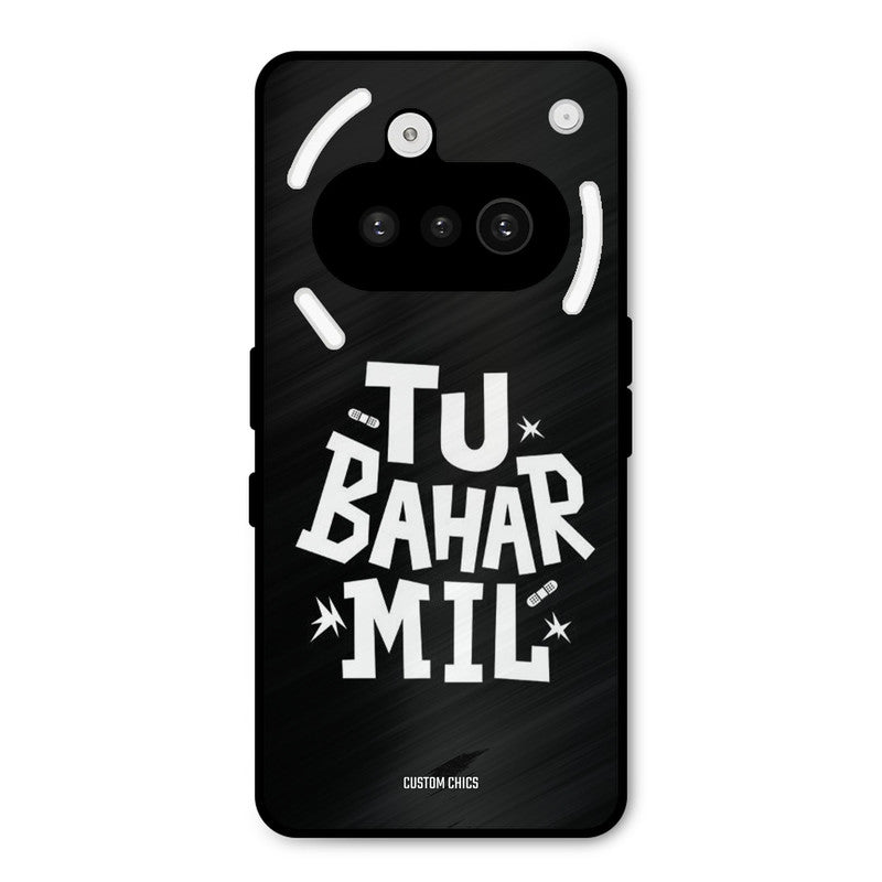 Tu Bahar Mil Nothing Phone 3A Mobile Back Cover - Typography PrintShield Case