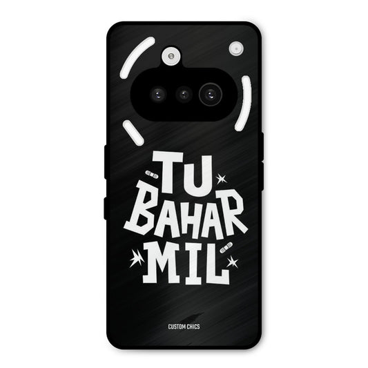 Tu Bahar Mil Nothing Phone 3A Mobile Back Cover - Typography PrintShield Case