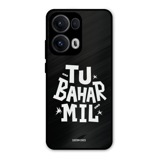 Tu Bahar Mil Oppo Reno 13 Pro 5G Mobile Back Cover - Typography PrintShield Case