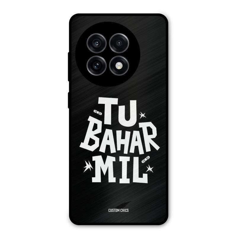 Tu Bahar Mil OnePlus 13R Mobile Back Cover - Typography PrintShield Case