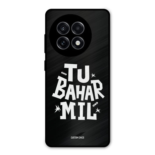 Tu Bahar Mil OnePlus 13R Mobile Back Cover - Typography PrintShield Case
