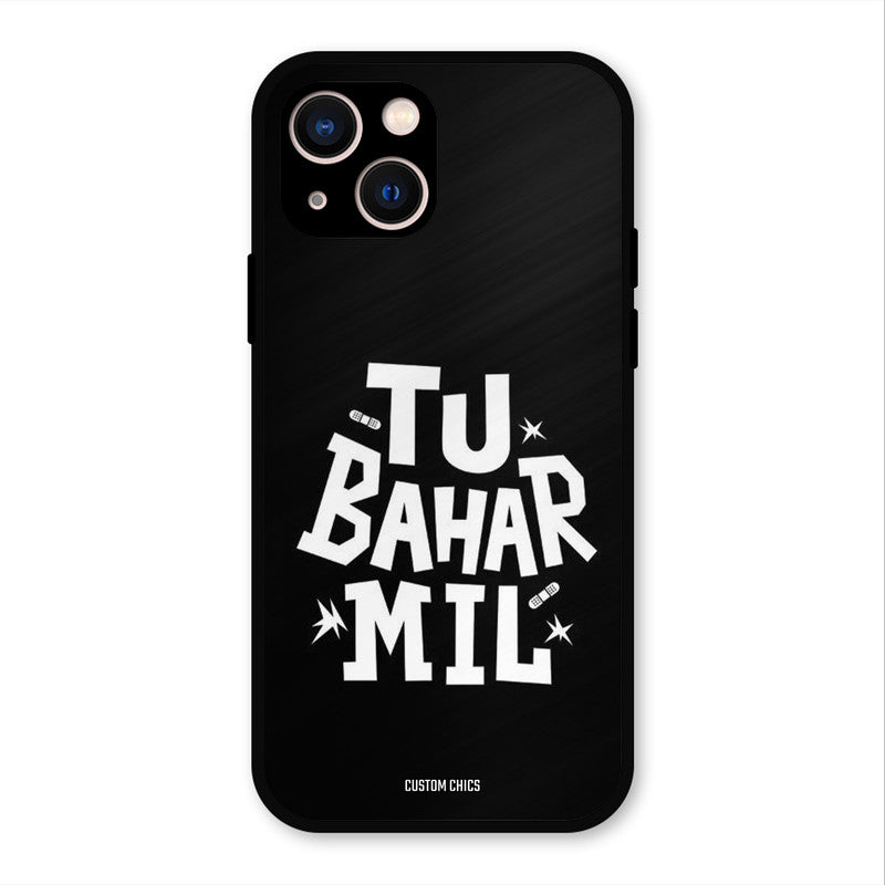 Tu Bahar Mil iPhone 13 Mobile Back Cover - Typography PrintShield Case