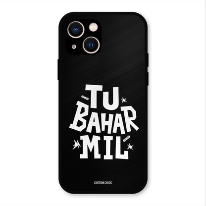 Tu Bahar Mil iPhone 13 Mobile Back Cover - Typography PrintShield Case