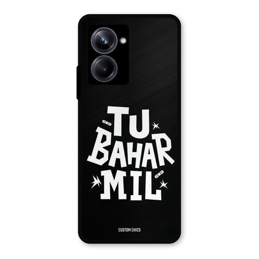 Tu Bahar Mil Realme 10 Pro Mobile Back Cover - Typography PrintShield Case