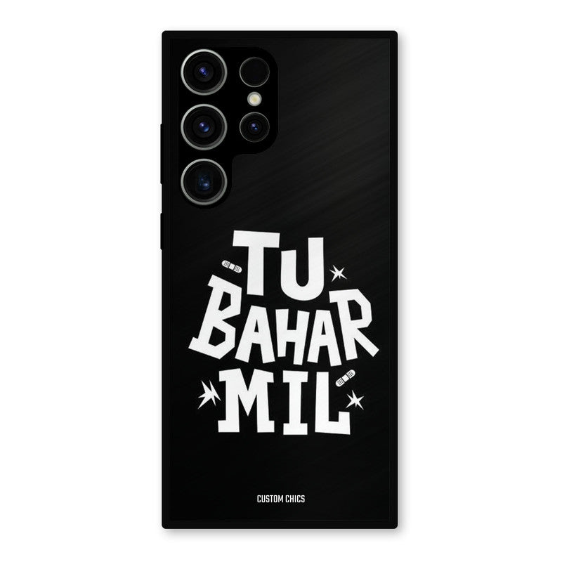 Tu Bahar Mil Samsung Galaxy S23 Ultra Mobile Back Cover - Typography PrintShield Case