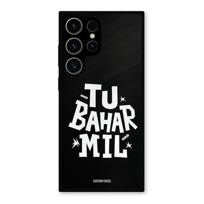 Tu Bahar Mil Samsung Galaxy S23 Ultra Mobile Back Cover - Typography PrintShield Case