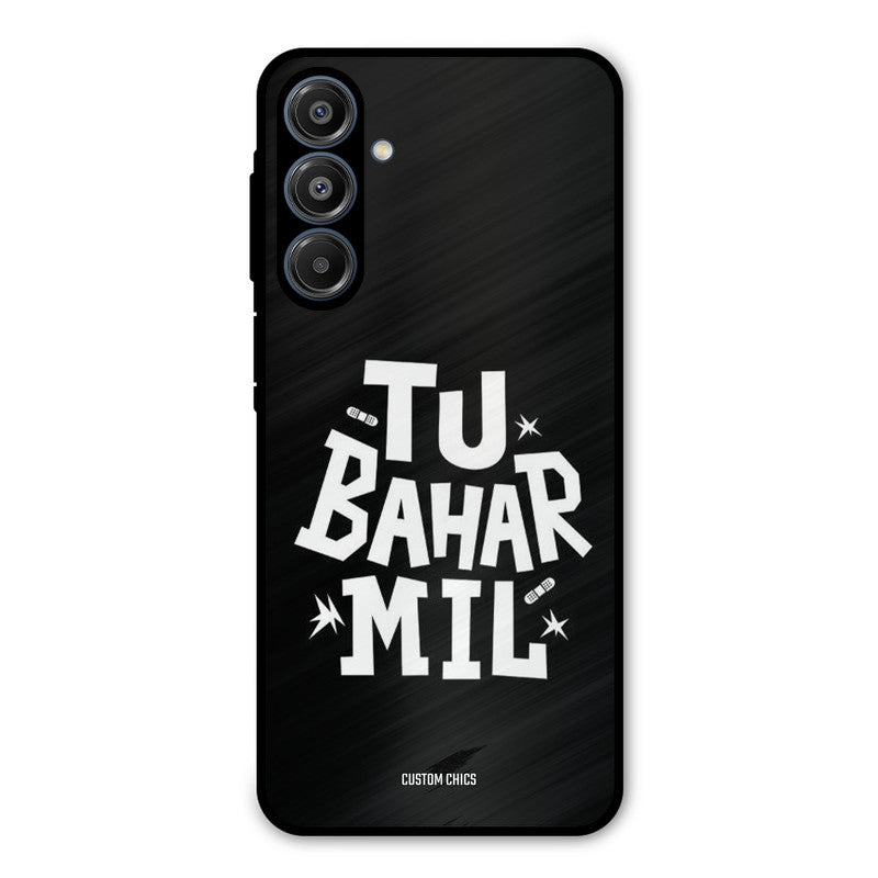Tu Bahar Mil Samsung Galaxy A16 5G Mobile Back Cover - Typography PrintShield Case