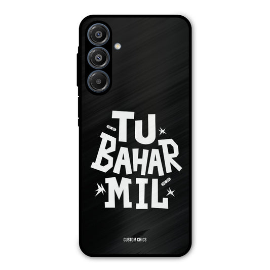 Tu Bahar Mil Samsung Galaxy A16 5G Mobile Back Cover - Typography PrintShield Case