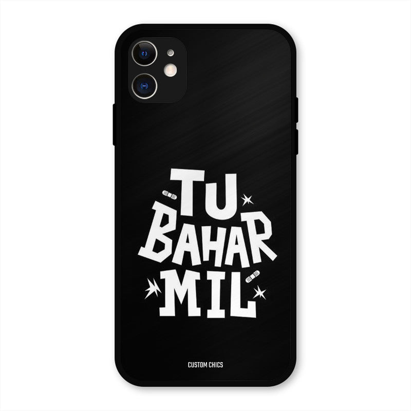 Tu Bahar Mil iPhone 11 Mobile Back Cover - Typography PrintShield Case