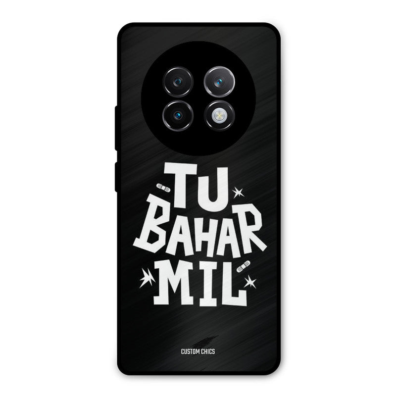 Tu Bahar Mil Realme 13 Plus Mobile Back Cover - Typography PrintShield Case