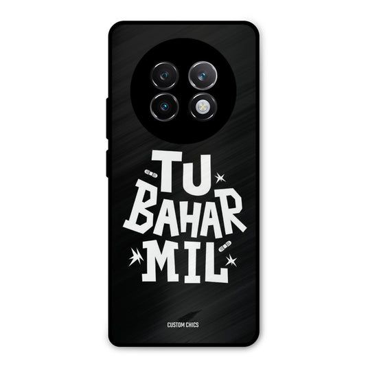 Tu Bahar Mil Realme 13 Plus Mobile Back Cover - Typography PrintShield Case