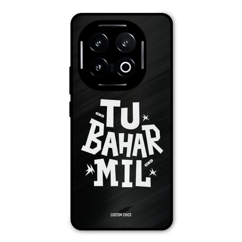 Tu Bahar Mil iQOO 13 Mobile Back Cover - Typography PrintShield Case