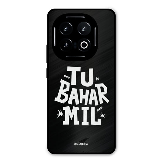 Tu Bahar Mil iQOO 13 Mobile Back Cover - Typography PrintShield Case