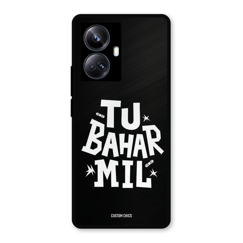 Tu Bahar Mil Realme 10 Pro Plus Mobile Back Cover - Typography PrintShield Case
