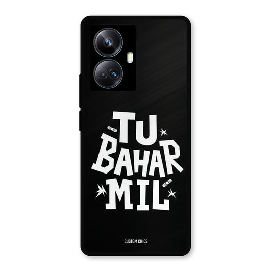 Tu Bahar Mil Realme 10 Pro Plus Mobile Back Cover - Typography PrintShield Case