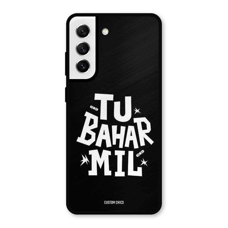 Tu Bahar Mil Samsung Galaxy S21 FE 5G Mobile Back Cover - Typography PrintShield Case