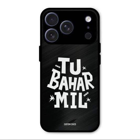 Tu Bahar Mil iPhone 17 Pro Max Mobile Back Cover - Typography PrintShield Case