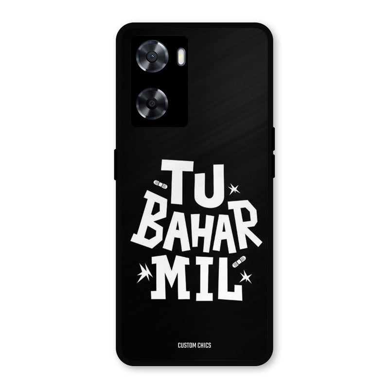 Tu Bahar Mil Oppo A57 2022 Mobile Back Cover - Typography PrintShield Case
