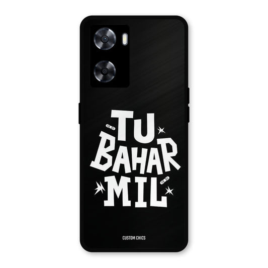 Tu Bahar Mil Oppo A57 2022 Mobile Back Cover - Typography PrintShield Case